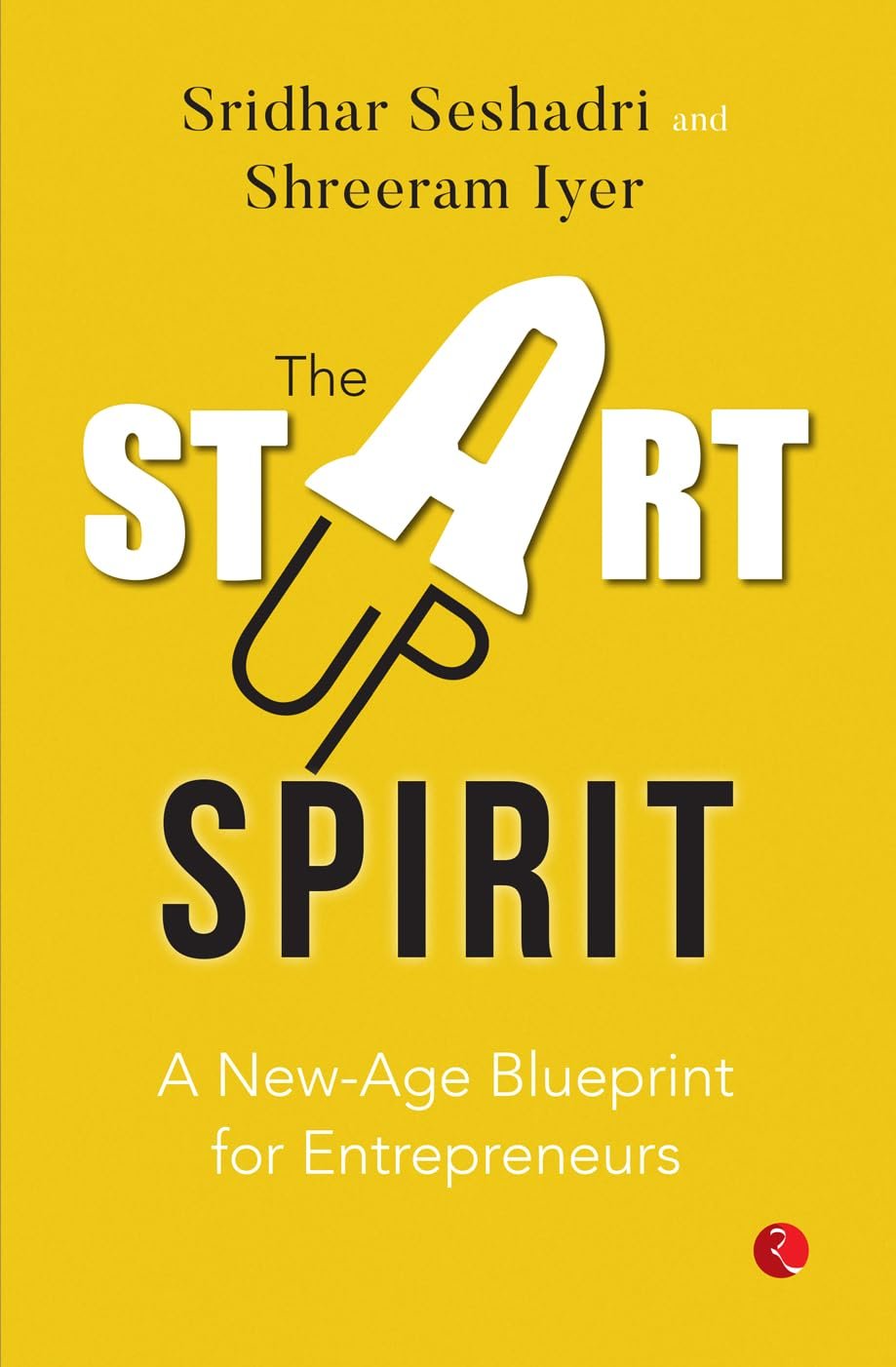 The Startup Spirit: A New-Age Blueprint for Entrepreneurs cover